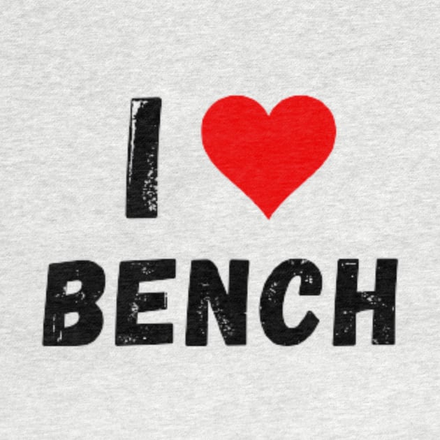 I love Bench - I Heart Bench by Perryfranken